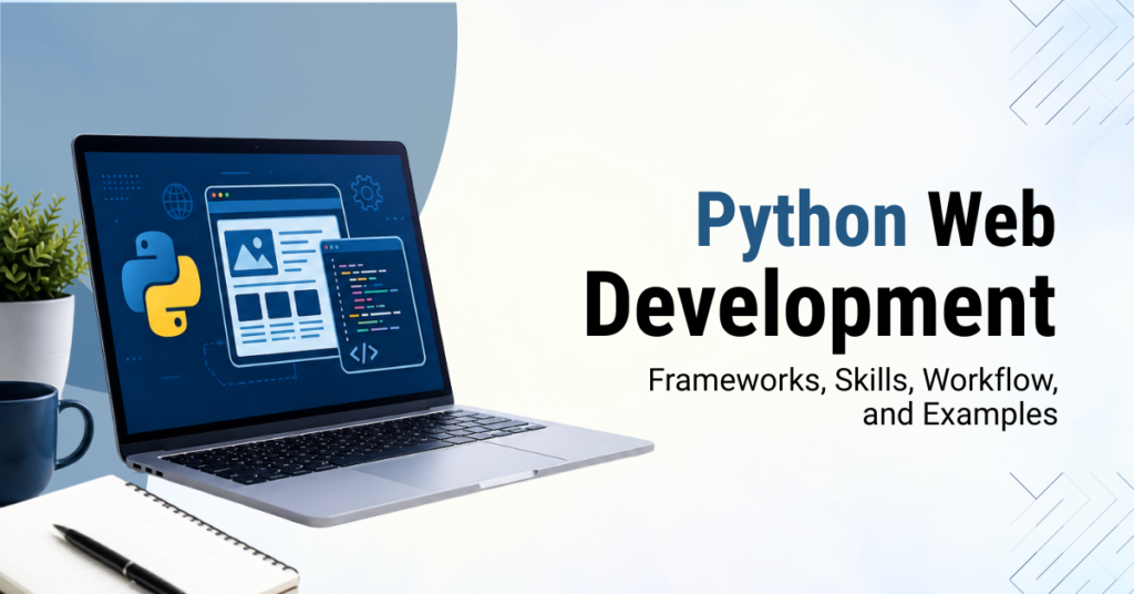 Python Web Development Frameworks, Skills, Workflow, and Examples
